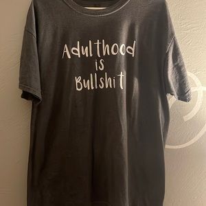 “ adulthood is bullshit” Tee